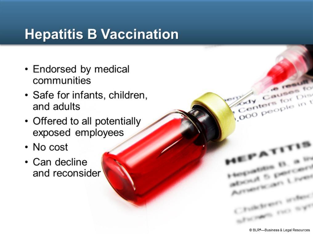 Getting a hepatitis B vaccination is strongly recommended to protect against exposure to this disease.