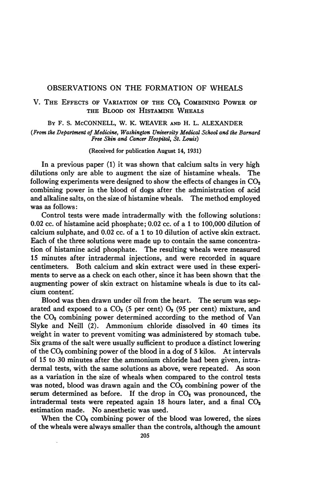 OBSERVATIONS ON THE FORMATION OF WHEALS V. THE EFFECTS OF VARIATION OF THE CO2 COMBINING POWER OF THE BLOOD ON HISTAMINE WHEALS By F. S. McCONNELL, W. K. WEAVER AND H. L.