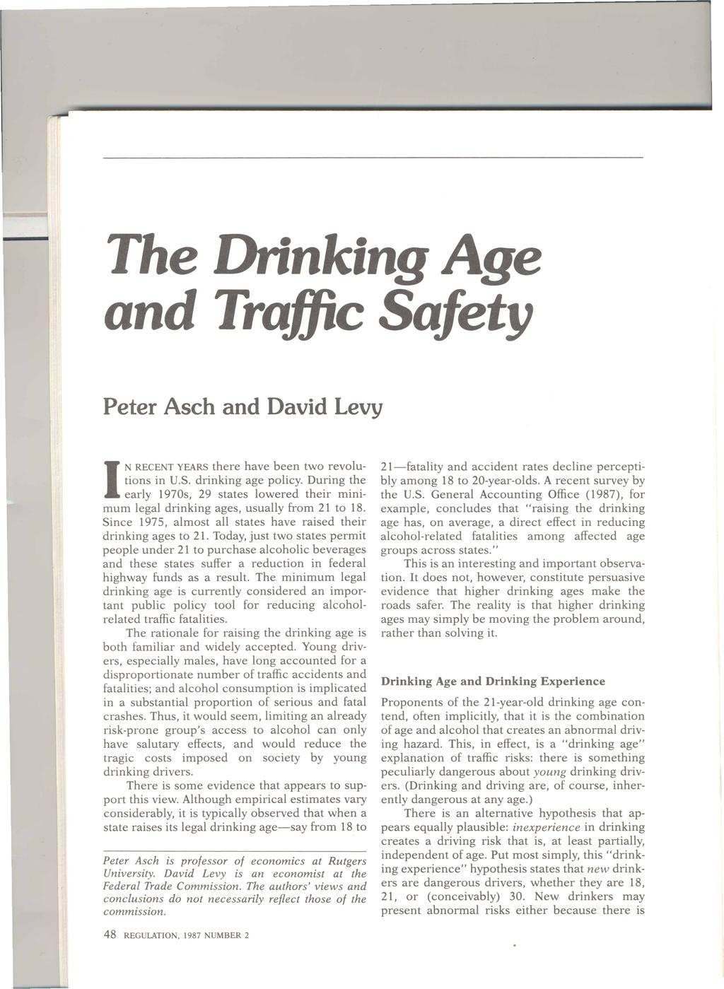 The Drinking Age and TrafficSafety Peter Asch and David Levy INRECENT YEARS there have been two revolutions in U.S. drinking age policy.