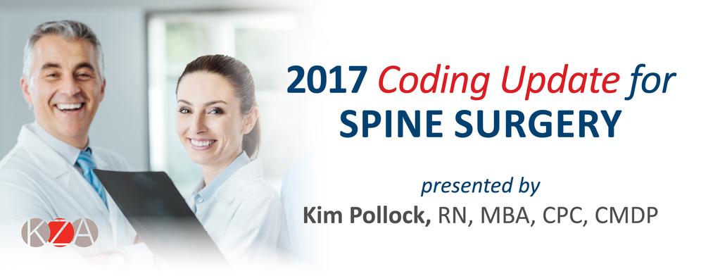 KZA Webinar 2017 Coding Update for Spine Surgery Who should attend?