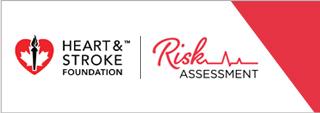 Risk assessment Here's your personalized Heart & Stroke Risk Assessment. Having trouble viewing our email? View it online. Your Personalized Risk Assessment Report http://www.heartage.