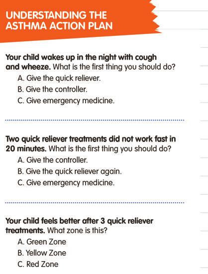 Read the questions below to the patient/family and have them circle the answers on page 22 in the Asthma Booklet.