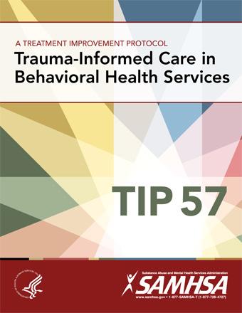 Ordering Information TIP 57 Trauma-Informed Care in Behavioral Health Services TIP 57-Related Products: KAP Keys for Clinicians Based on TIP 57 This publication may be ordered or downloaded from
