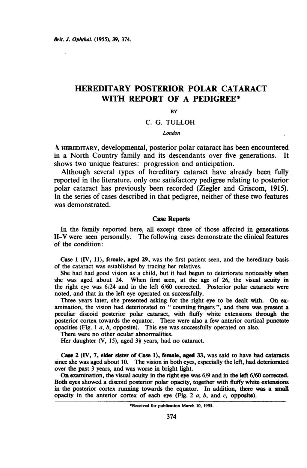 Brit. J. Ophthal. (1955), 39, 374. HEREDITARY POSTERIOR POLAR CATARACT WITH REPORT OF A PEDIGREE* BY C. G.