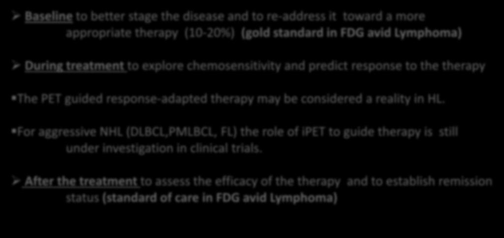 treatment to explore chemosensitivity and predict response to the therapy The PET guided response-adapted therapy may be considered a reality in HL.