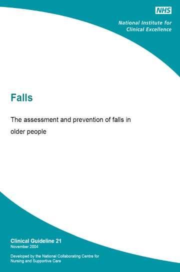 NICE Guidelines Older people who present for medical attention because of a fall, or report recurrent falls in the past year, or demonstrate abnormalities of gait and/or balance should be offered a