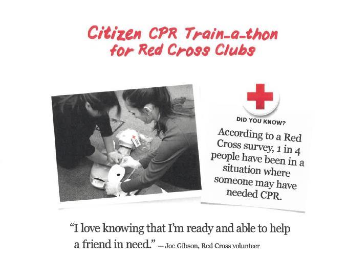 Learn how to be a life saver! Your Red Cross Club can host a Citizen CPR Train-a-Thon in your community.
