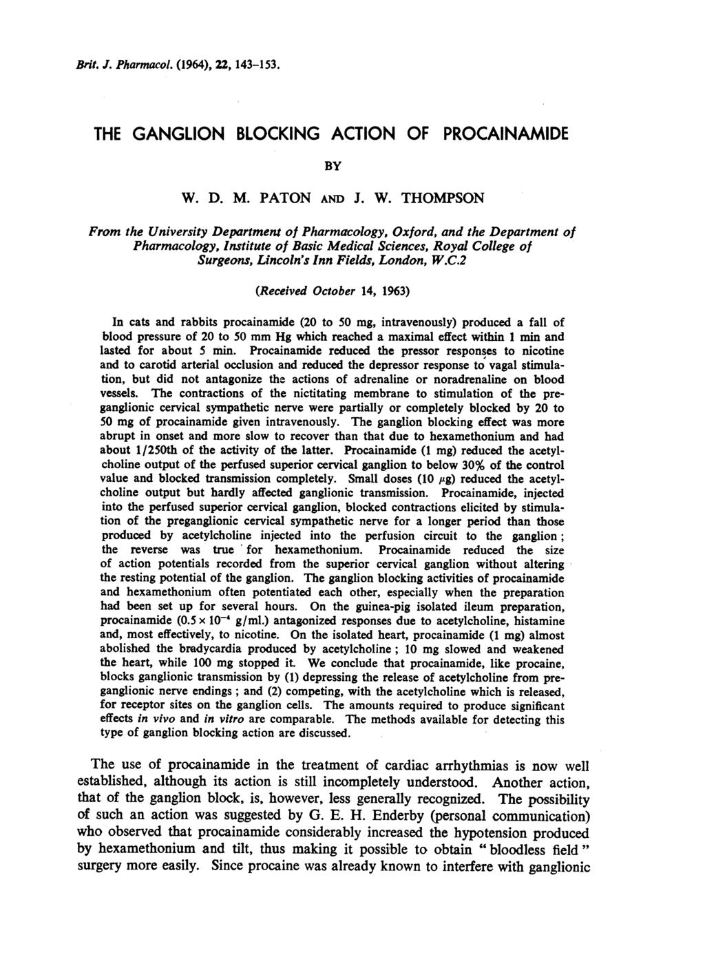 Brit. J. Pharmacol. (1964), 22, 143-153. THE GANGLION BLOCKING ACTION OF PROCAINAMIDE BY W.