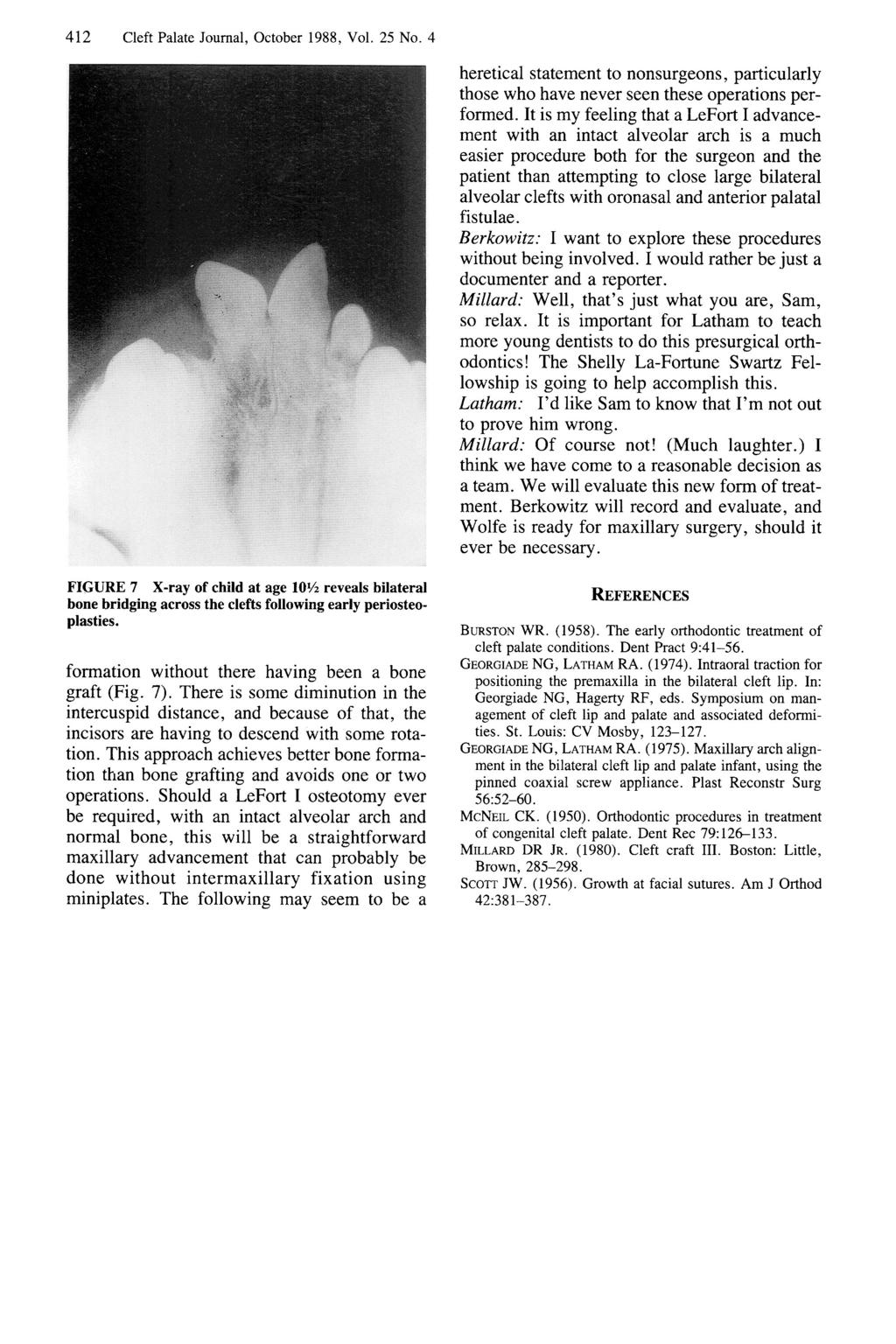 412 Cleft Palate Journal, October 1988, Vol. 25 No. 4 heretical statement to nonsurgeons, particularly those who have never seen these operations performed.