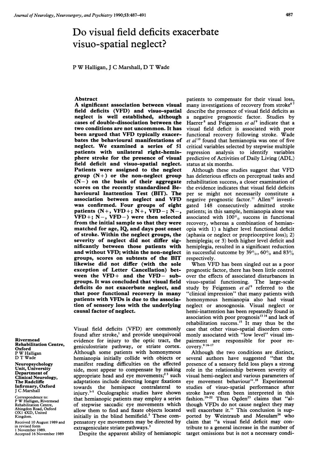 Journal of Neurology, Neurosurgery, and Psychiatry 1990;53:487-491 Rivermead Rehabilitation Centre, Oxford P W Halligan D T Wade Neuropsychology Unit, University Department of Clinical Neurology, The