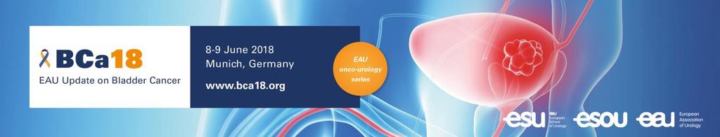 Friday, 8 June 2018 EAU Update on Bladder Cancer (BCa18) Challenging your knowledge of the EAU Guidelines 8-9 June 2018, Munich, Germany Steering committee: F. Montorsi, H. Van Poppel and M.