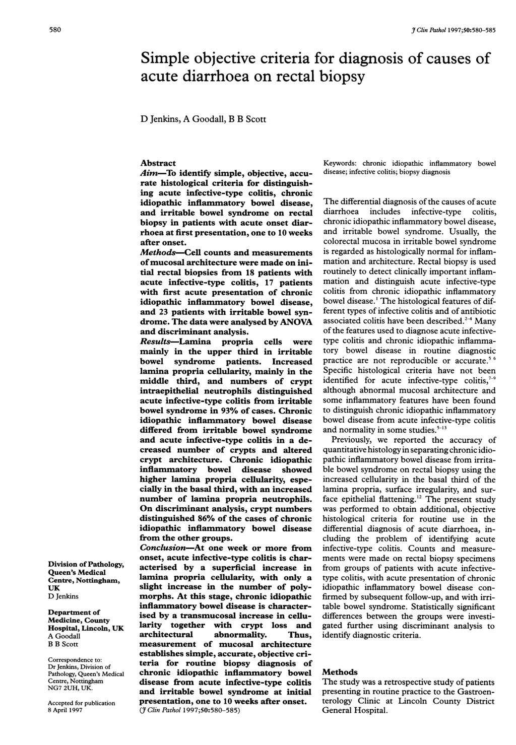 5808 JClin Pathol 1997;50:580-585 Simple objective criteria for diagnosis of causes of acute diarrhoea on rectal biopsy Division of Pathology, Queen's Medical Centre, Nottingham, UK D Jenkins