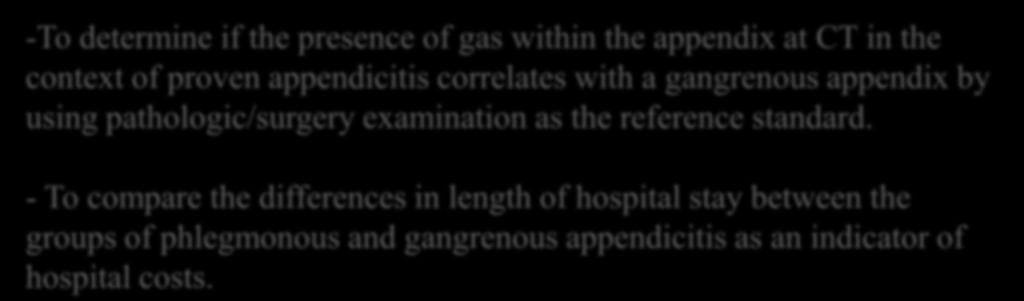 PURPOSE -To determine if the presence of gas within the appendix at CT in the context of proven appendicitis correlates with a gangrenous appendix by using pathologic/surgery
