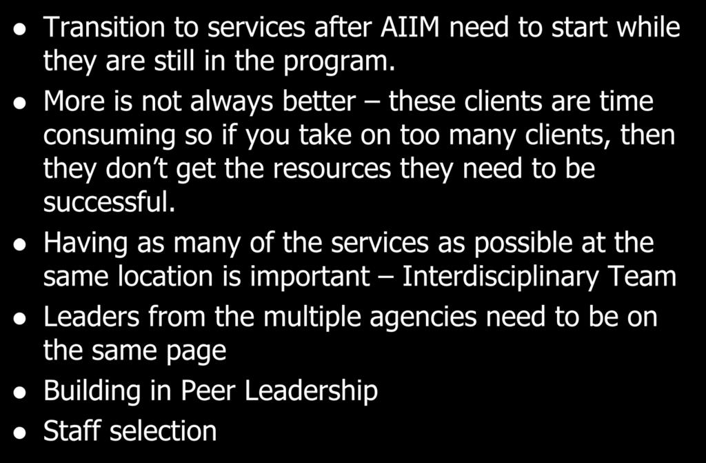 Lessons learned Transition to services after AIIM need to start while they are still in the program.