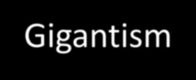 Gigantism Gigantism is due to a hypersecretion of overproduction of the growth hormone during childhood