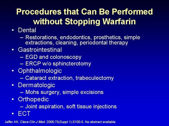 Slide 9: Procedures That Can Be Performed without Stopping Warfarin What procedures can we do without stopping warfarin?