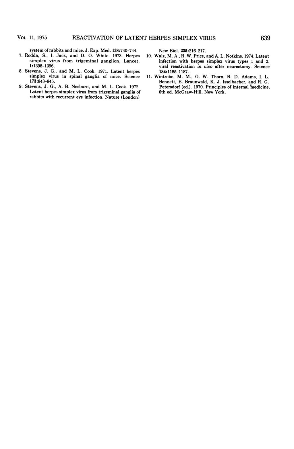 VOL. 11, 1975 REACTIVATION OF LATENT HERPES SIMPLEX VIRUS 639 system of rabbits and mice. J. Exp. Med. 138:740-744. 7. Rodda, S., I. Jack, and D. 0. White. 1973.