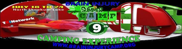 BRAIN INJURY CAMPING EXPERIENCE JULY 18 TO 24 NORTH SKOOKUM LAKE www.braininjurycamp.org EDUCATIONAL AND SELF-DEVELOPMENT & TEAM BUILDING WORKSHOPS.