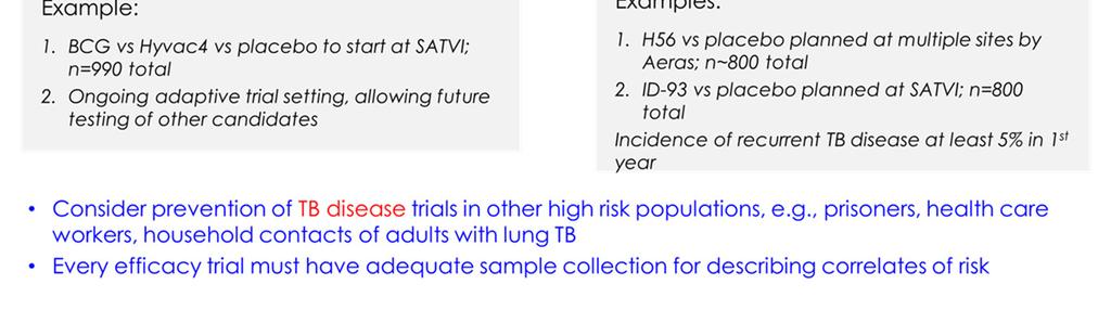 AERAS GLOBAL TB VACCINE FOUNDATION Approaches to studies in human populations to explore likelihood of technical success at lower cost Small intensive immunologic studies in Phase 1 in endemic area