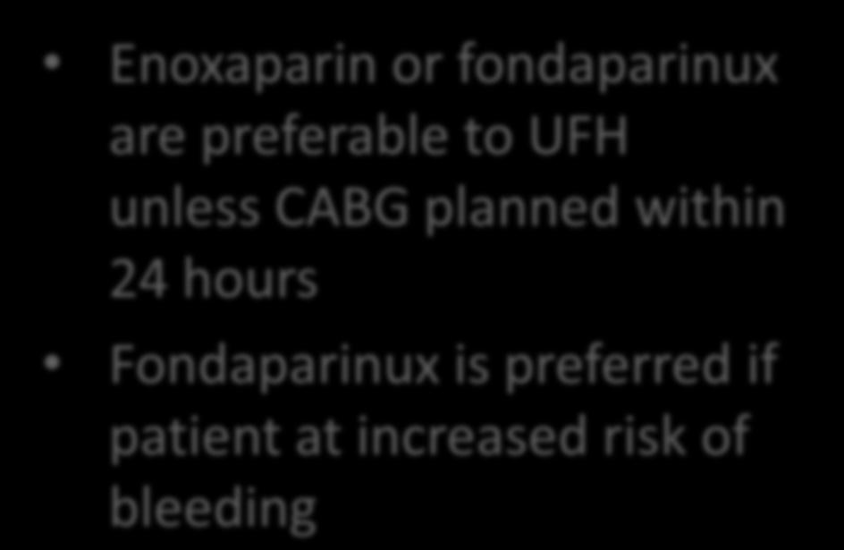 acceptable alternatives Medical Therapy Enoxaparin or fondaparinux are preferable to UFH