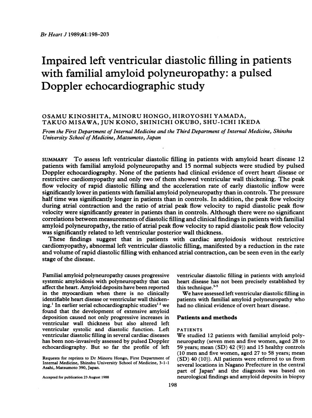 Br Heart J 1989;61:198-23 Impaired left ventricular diastolic filling in patients with familial amyloid polyneuropathy: a pulsed Doppler echocardiographic study OSAMU KINOSHITA, MINORU HONGO,