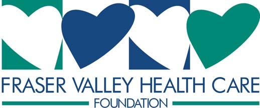 Fraser Valley Healthcare Foundation (FVHF) Since April 2000 the FVHCF has raised more than $20 million in support of Fraser Health s acute care facilities and programs throughout the