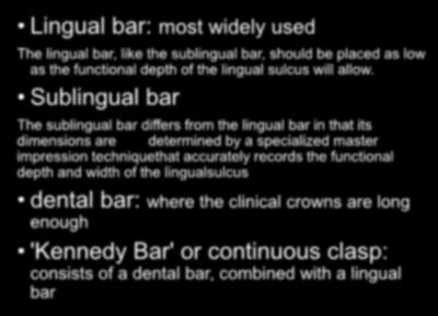 Lower arch: Lingual bar: most widely used