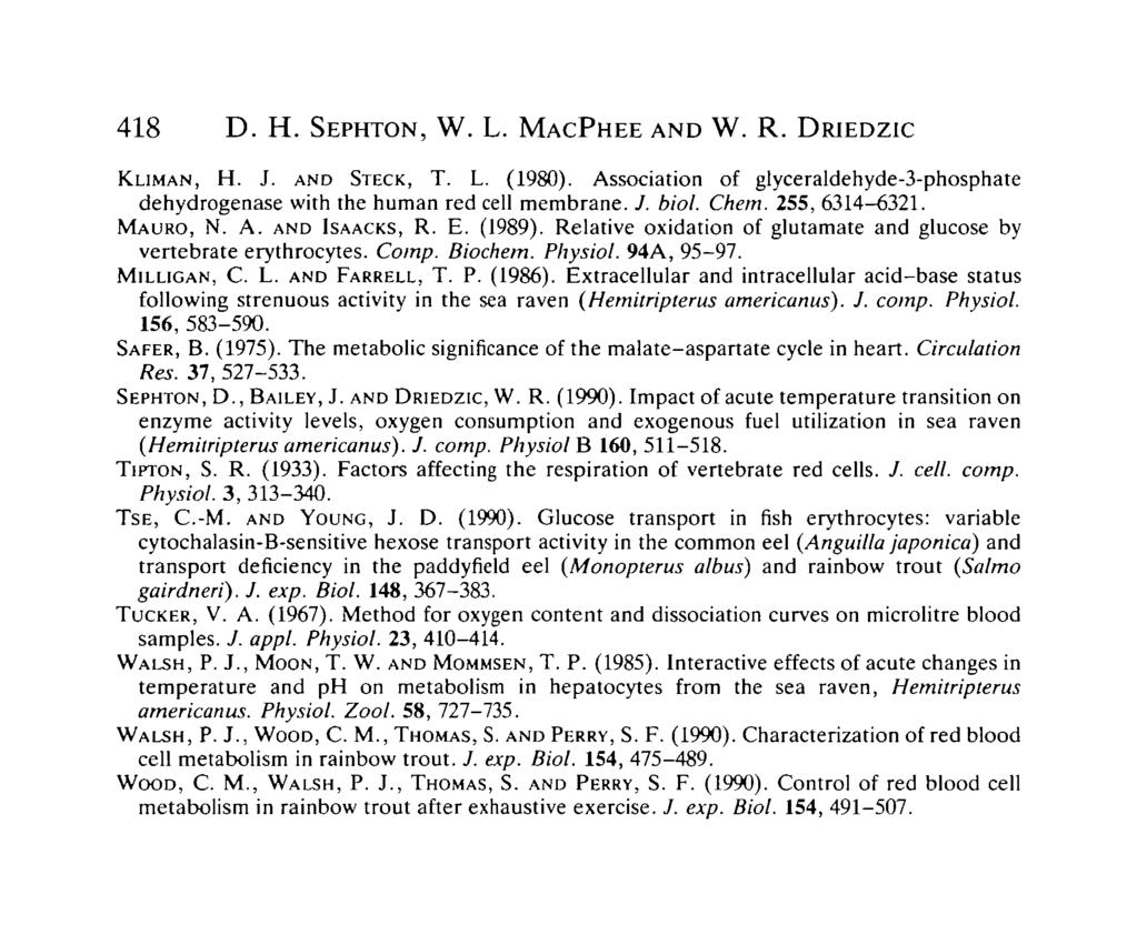 418 D. H. SEPHTON, W. L. MACPHEE AND W. R. DRIEDZIC KLIMAN, H. J. AND STECK, T. L. (1980). Association of glyceraldehyde-3-phosphate dehydrogenase with the human red cell membrane. /. biol. Chem.