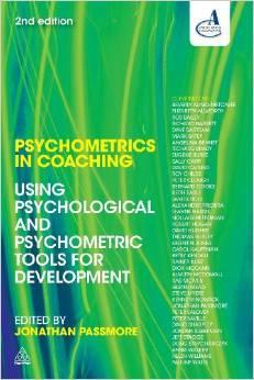 Prof Jonathan Passmore (Kogan Page & AoC 2014)* Psychometrics in Coaching With a growing demand for psychometric testing in the coaching profession, coaches and practitioners alike need to understand