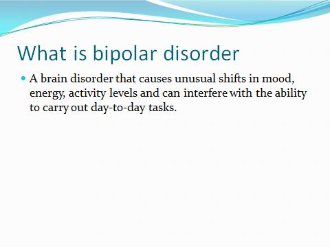 Solicit answers from the class and maybe even ask what thought comes to mind when they hear the word bipolar.