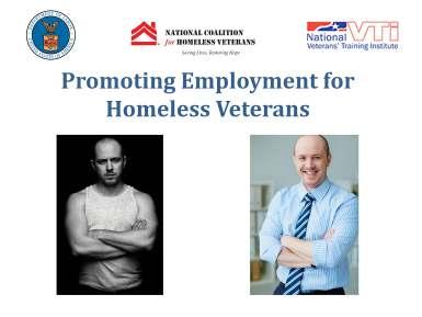 This is the first of a series of webinars that will provide insights, techniques, tools and resources that will help us assist our homeless veteran clients address