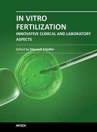 In Vitro Fertilization - Innovative Clinical and Laboratory Aspects Edited by Prof.