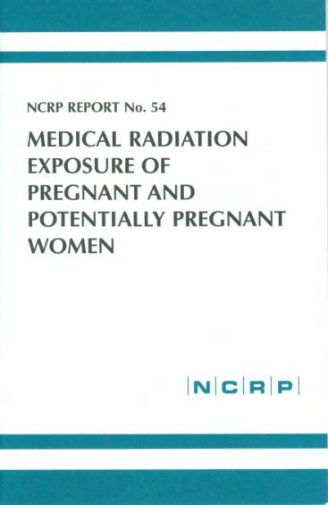 SC 4-4: Risks of Ionizing Radiation to the Developing Embryo, Fetus and Nursing Infant Supersedes: --1977 NCRP Report 54 Medical Radiation Exposure of