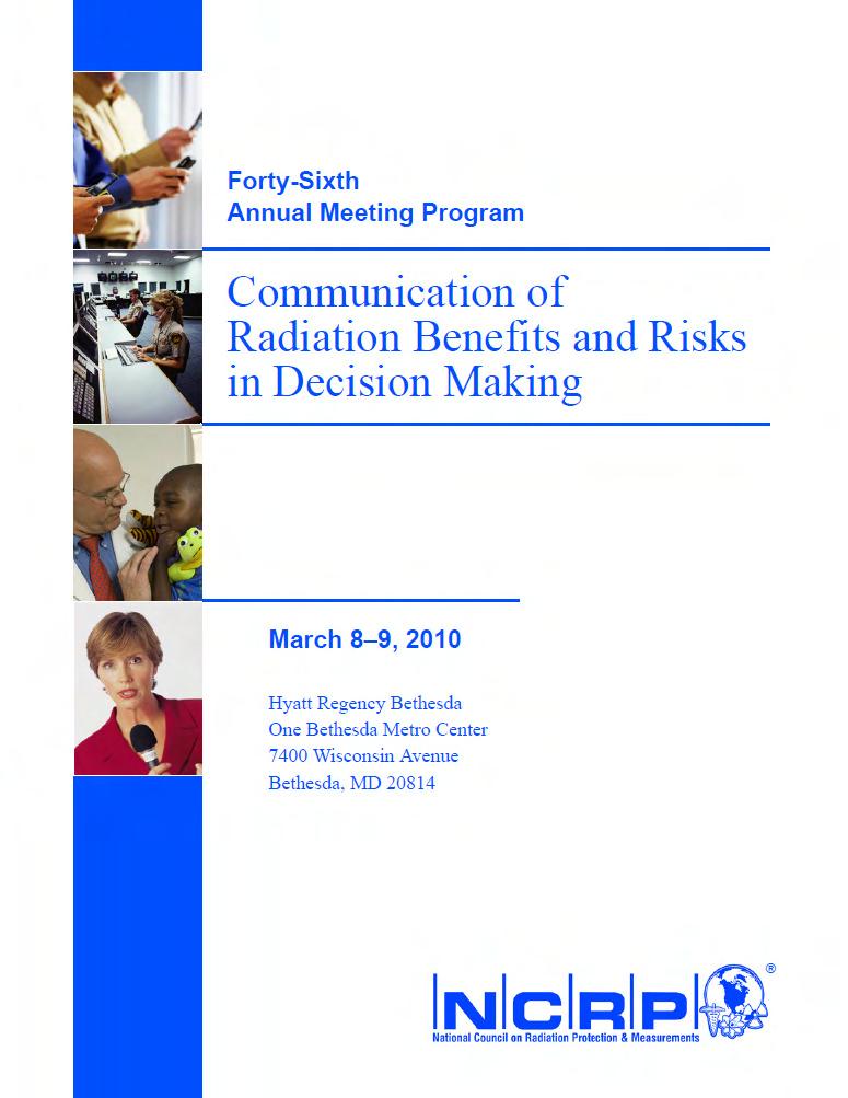 46th Annual NCRP Meeting (2010) Communication of Radiation Benefits and Risks in