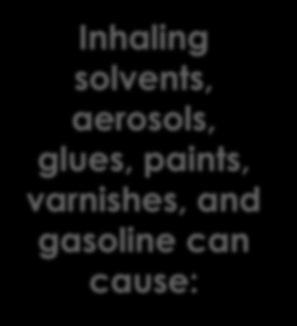 varnishes, and gasoline can