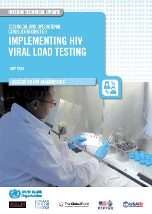 specifically to support scale-up of effective viral load services 1. Mapping country status readiness/optimisation of existing resources (with partners including CHAI, MSF, PEFPAR, FEI) 2.