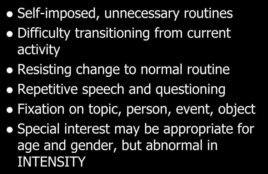 DSMV Part B Self-imposed, unnecessary routines Difficulty transitioning from current activity Resisting change to normal routine Repetitive