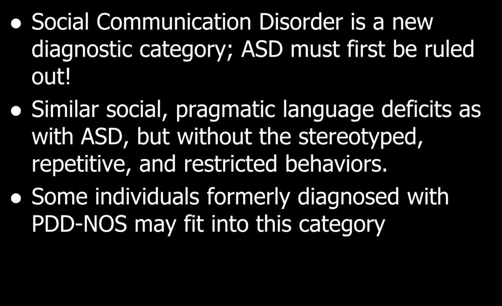 Similar social, pragmatic language deficits as with ASD, but without the