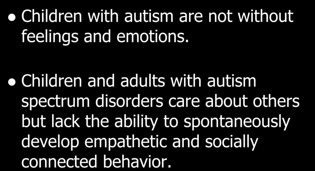 MYTH BUSTERS Children with autism are not without feelings and emotions.