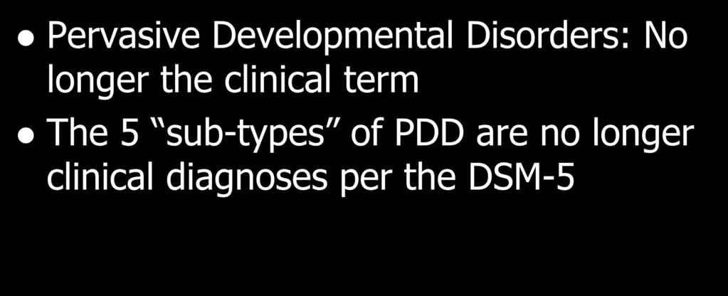 DSM-5 Pervasive Developmental Disorders: No longer the clinical term