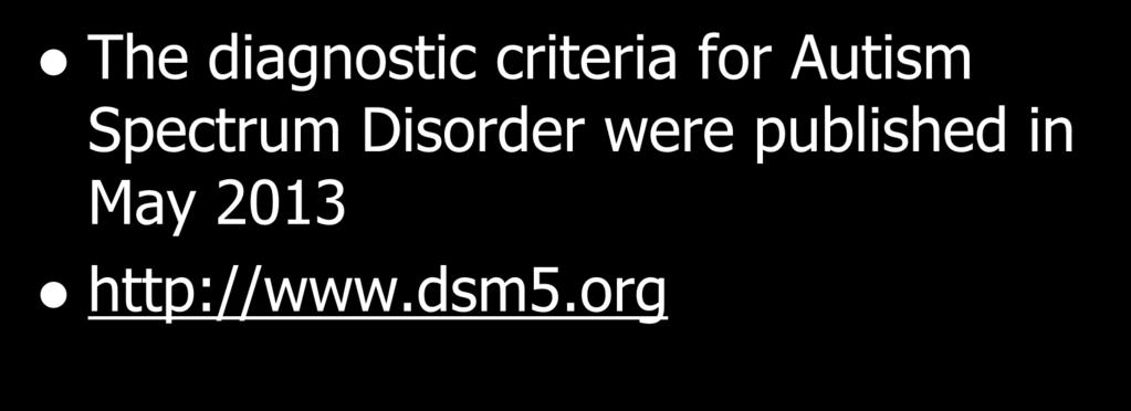 DSM-5 Criteria The diagnostic criteria for Autism