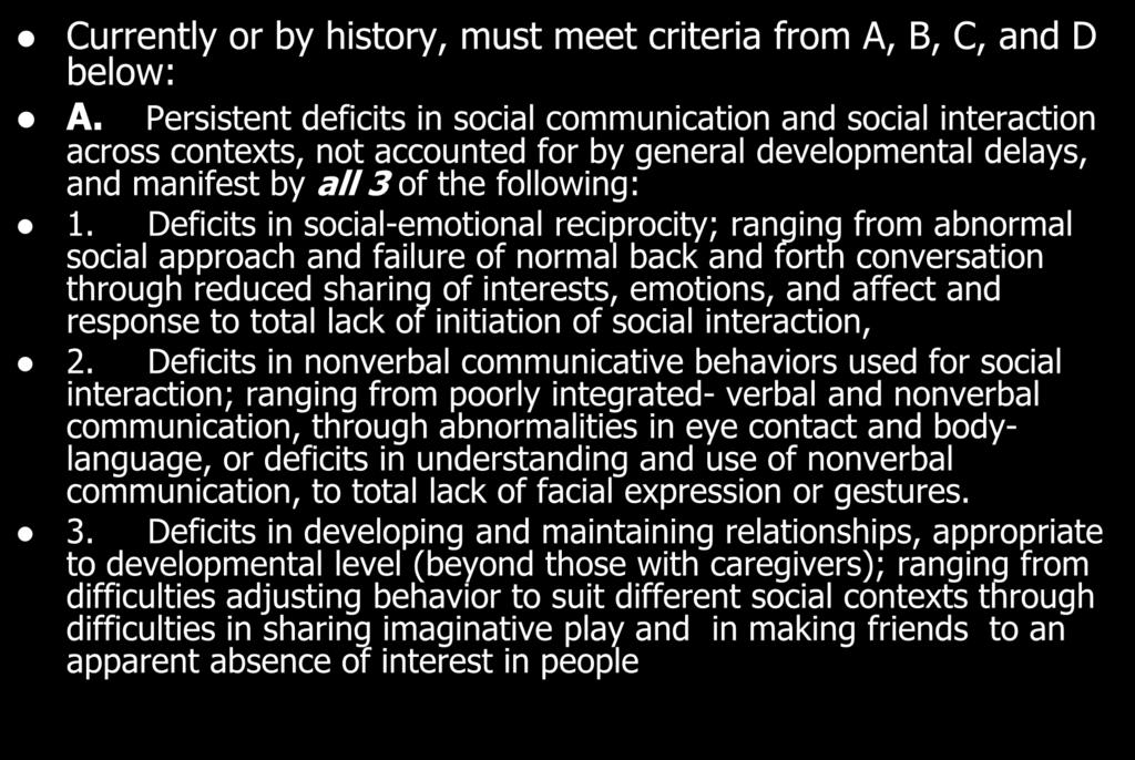 Proposed Criteria- Part A Currently or by history, must meet criteria from A, B, C, and D below: A.