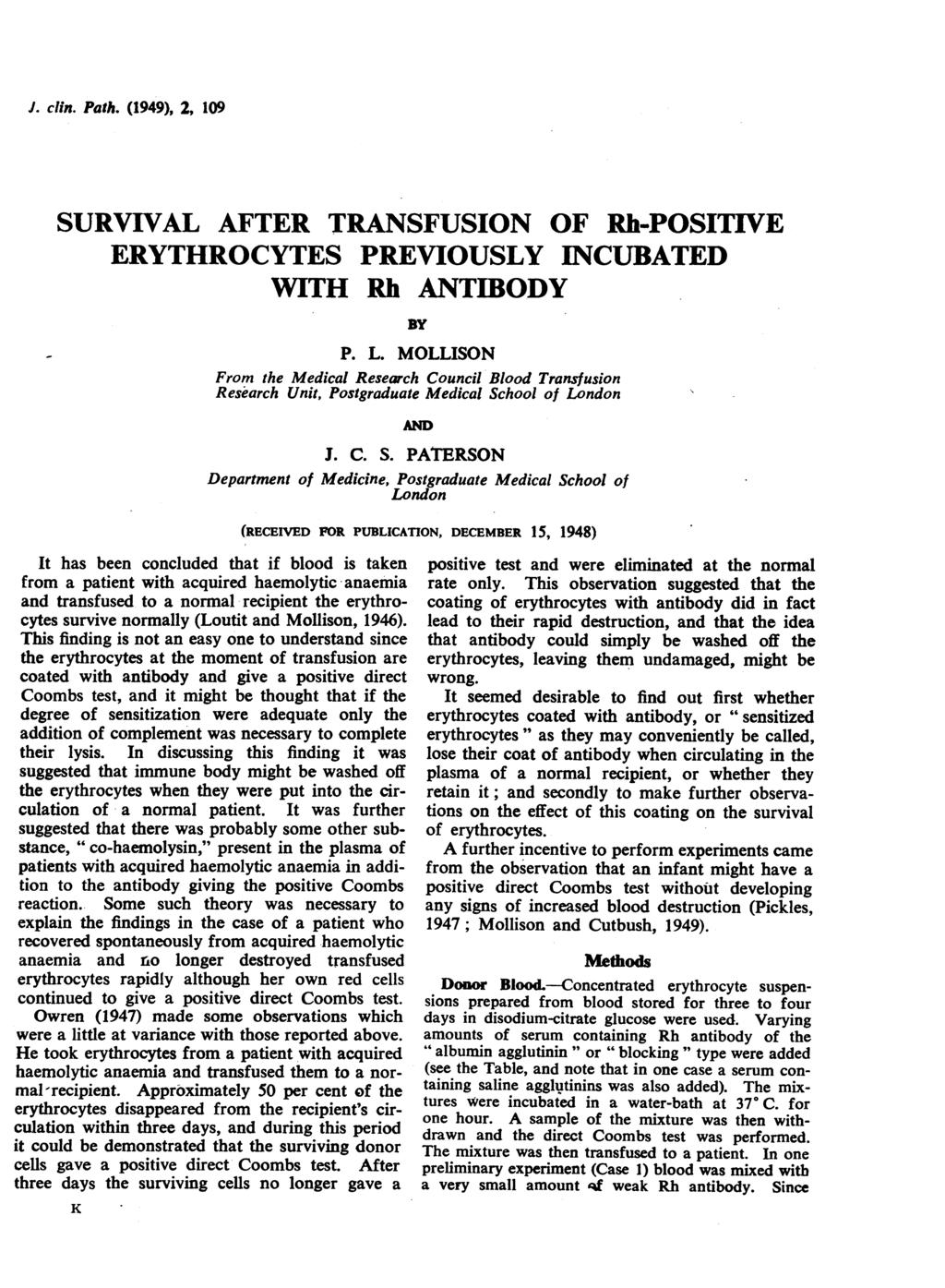 J. clin. Path. (1949), 2, 109 SURVIVAL AFTER TRANSFUSION OF Rh-POSITIVE ERYTHROCYTES PREVIOUSLY INCUBATED WITH Rh ANTIBODY BY P. L.