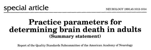 Practice Parameters published in 1995, based on the Uniform Determination of Death Act (UDDA) of 1981: An individual who has sustained either 1) irreversible cessation of circulatory and respiratory