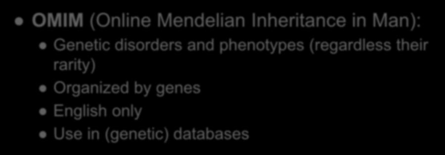 Other terminologies/resources OMIM (Online Mendelian Inheritance in Man): Genetic disorders and