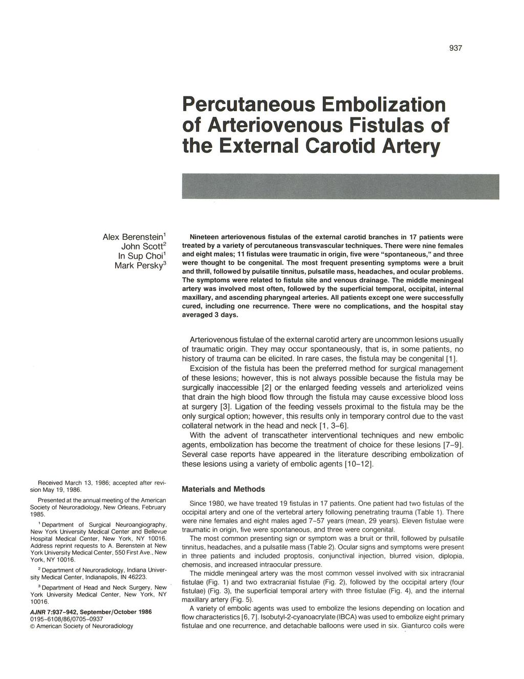 937 Percutaneous Embolization of rteriovenous Fistulas of the External Carotid rtery lex erenstein 1 John Scote In Sup Choi 1 Mark Persky3 Nineteen arteriovenous fistulas of the external carotid