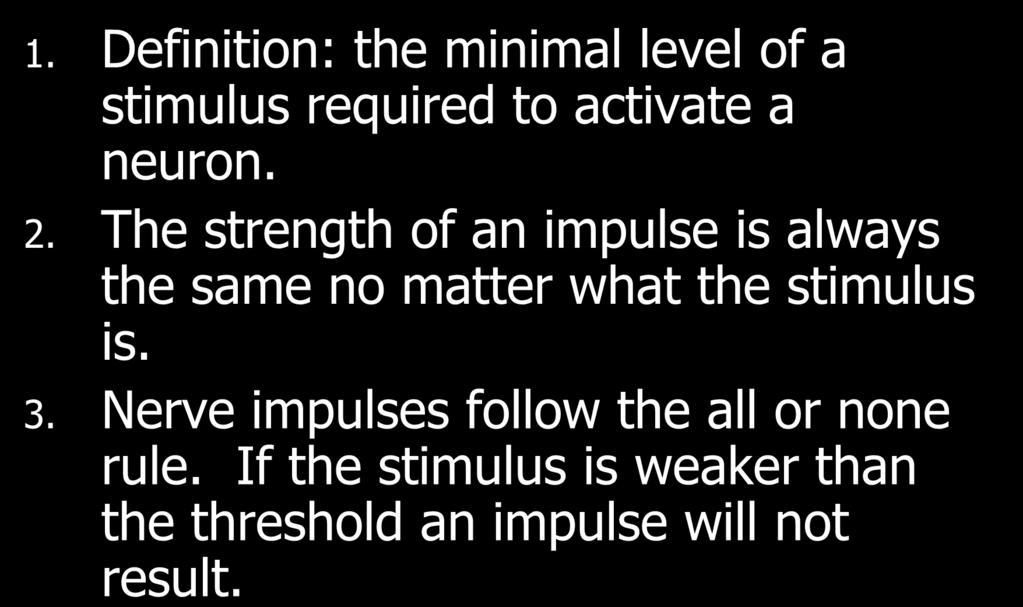 VI. The Threshold 1. Definition: the minimal level of a stimulus required to activate a neuron. 2.