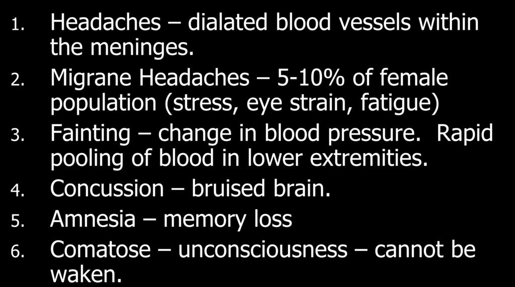 Fainting change in blood pressure. Rapid pooling of blood in lower extremities. 4.