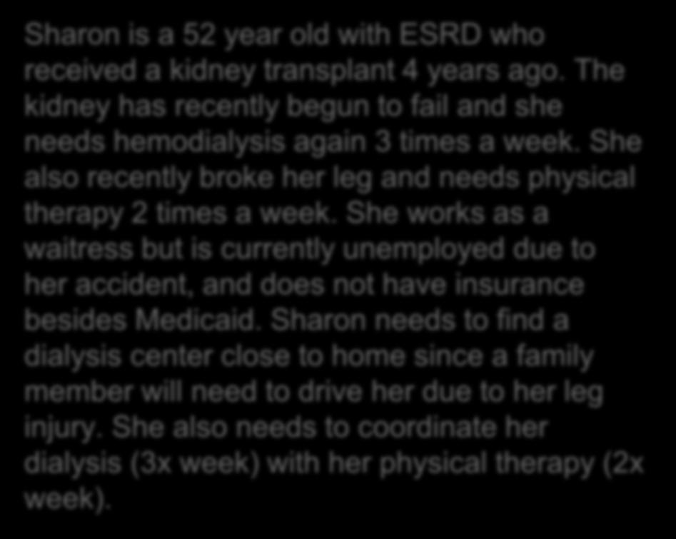 Sources: User stories Sharon is a 52 year old with ESRD who received a kidney transplant 4 years ago.