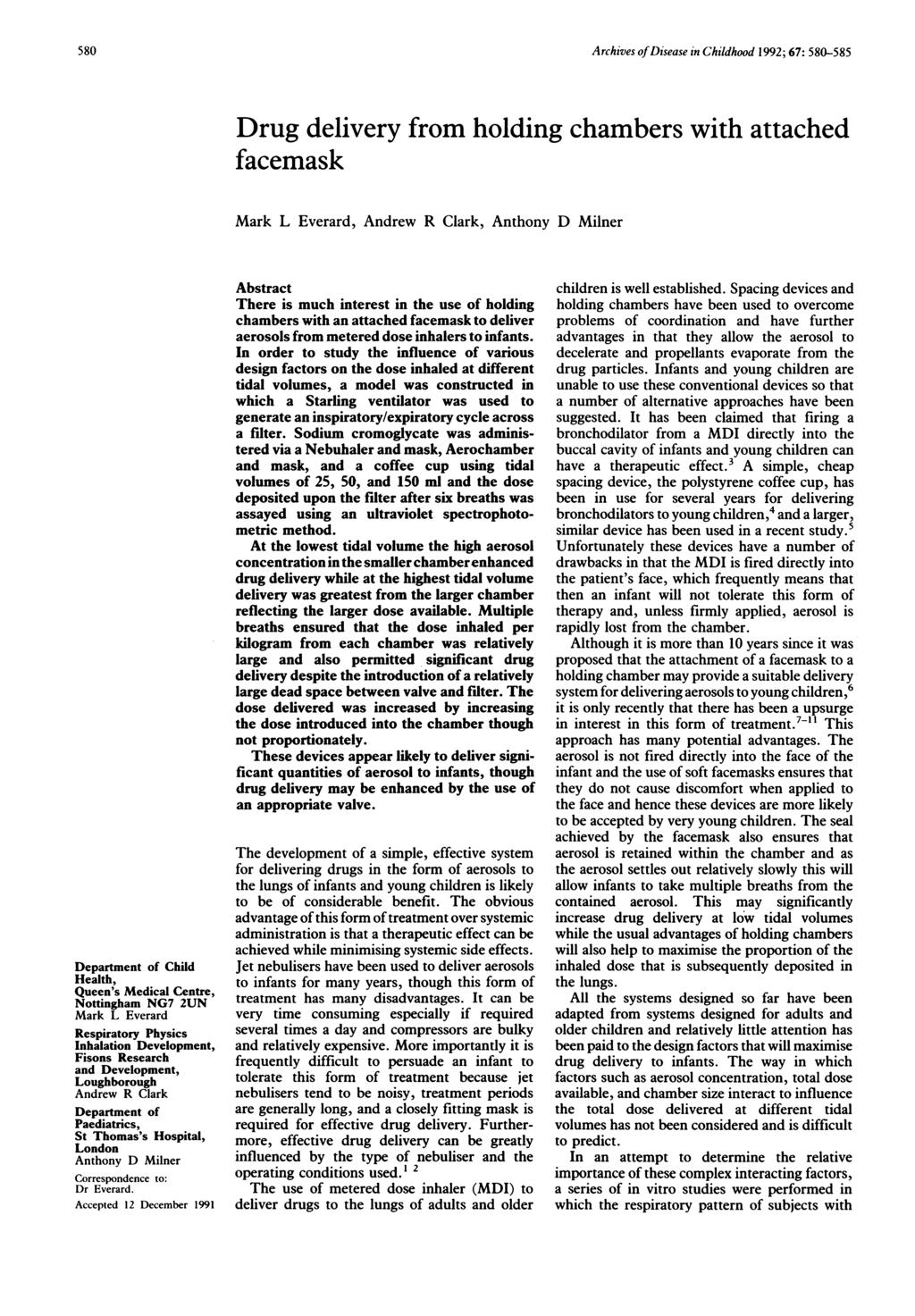 580 Archives ofdisease in Childhood 1992; 67: 580-585 Department of Child Health, Queen's Medical Centre, Nottingham NG7 2UN Mark L Everard Respiratory Physics Inhalation Development, Fisons Research